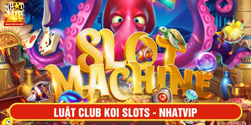 Luật chơi cá cược Club Koi Slots